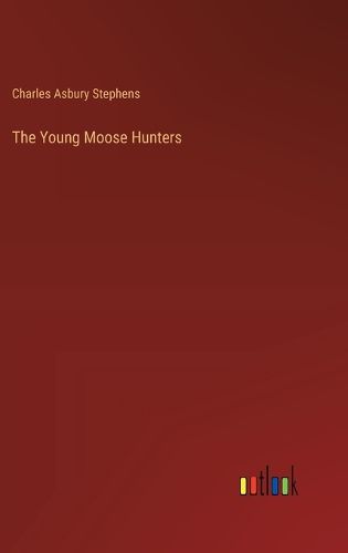 Cover image for The Young Moose Hunters