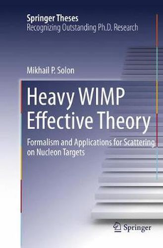 Cover image for Heavy WIMP Effective Theory: Formalism and Applications for Scattering on Nucleon Targets