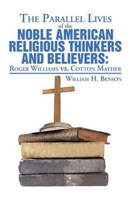 Cover image for The Parallel Lives of the Noble American Religious Thinkers vs. Believers
