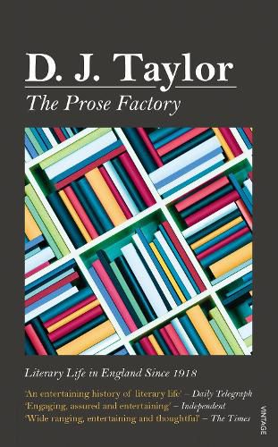 Cover image for The Prose Factory: Literary Life in Britain Since 1918