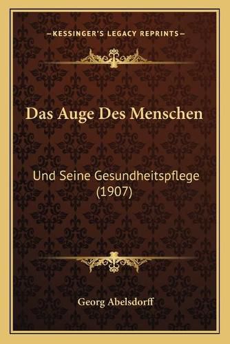 Cover image for Das Auge Des Menschen: Und Seine Gesundheitspflege (1907)