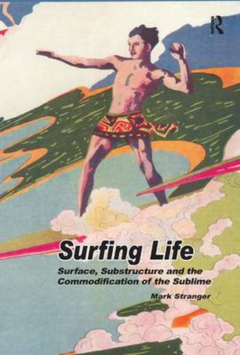 Cover image for Surfing Life: Surface, Substructure and the Commodification of the Sublime
