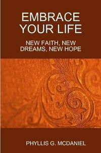 Cover image for Embrace Your Life: New Faith, New Dreams, New Hope