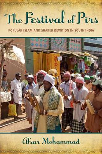 Cover image for The Festival of Pirs: Popular Islam and Shared Devotion in South India