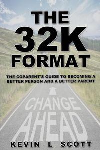 Cover image for The 32K Format: : The CoParent's Guide To Becoming A Better Person And A Better Parent
