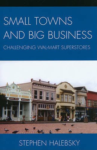 Cover image for Small Towns and Big Business: Challenging Wal-Mart Superstores