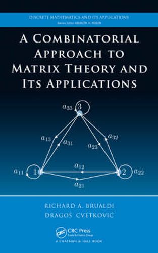 Cover image for A Combinatorial Approach to Matrix Theory and Its Applications