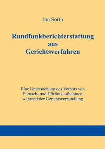 Cover image for Rundfunkberichterstattung aus Gerichtsverfahren