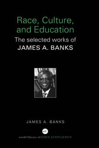 Cover image for Race, Culture, and Education: The Selected Works of James A. Banks