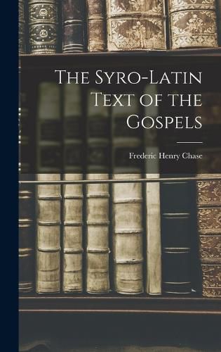 The Syro-Latin Text of the Gospels