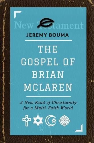 Cover image for The Gospel of Brian McLaren: A New Kind of Christianity for a Multi-Faith World