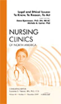 Cover image for Legal and Ethical Issues: To Know, To Reason, To Act, An Issue of Nursing Clinics