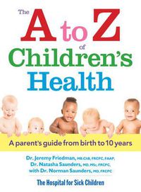 Cover image for A to Z of Children's Health: A Parent's Guide from Birth to 10 Years