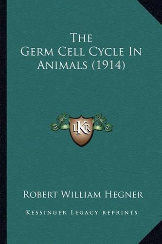 Cover image for The Germ Cell Cycle in Animals (1914)