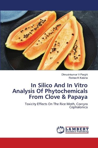 Cover image for In Silico And In Vitro Analysis Of Phytochemicals From Clove & Papaya