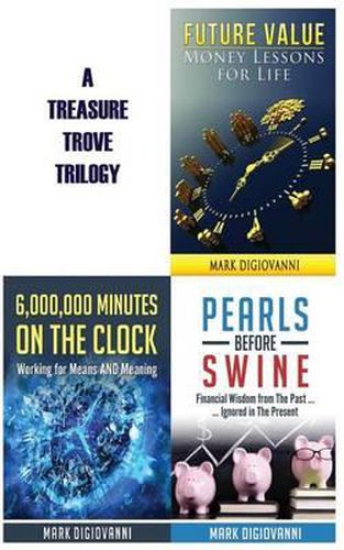 Cover image for A Treasure Trove Trilogy: Future Value / Pearls Before Swine / 6,000,000 Minutes on the Clock