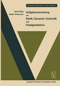 Cover image for Aufgabensammlung Zur Statik, Dynamik Hydraulik Und Festigkeitslehre