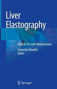 Cover image for Liver Elastography: Clinical Use and Interpretation