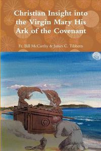 Cover image for The Virgin Mary His Ark of the Covenant