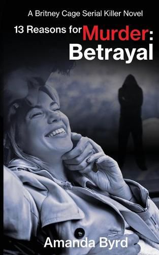 Cover image for 13 Reasons for Murder Betrayal: A Britney Cage Serial Killer Novel (13 Reasons for Murder #6)