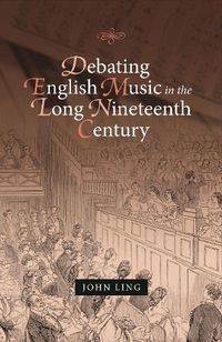 Cover image for Debating English Music in the Long Nineteenth Century