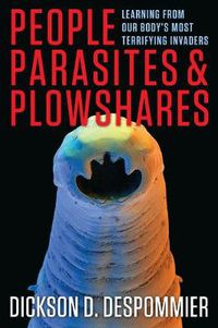 Cover image for People, Parasites, and Plowshares: Learning from Our Body's Most Terrifying Invaders