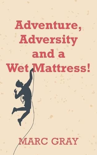 Cover image for Adventure, Adversity and a Wet Mattress!