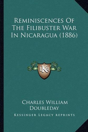 Cover image for Reminiscences of the Filibuster War in Nicaragua (1886)