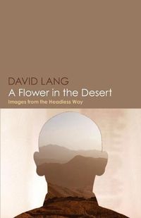 Cover image for A Flower in the Desert: Images from the Headless Way