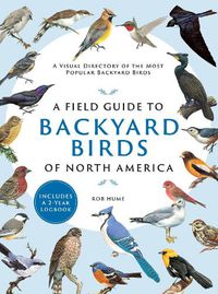 Cover image for A Field Guide to Backyard Birds of North America: A Visual Directory of the Most Popular Backyard Birds