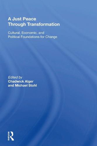 Cover image for A Just Peace Through Transformation: Cultural, Economic, And Political Foundations For Change