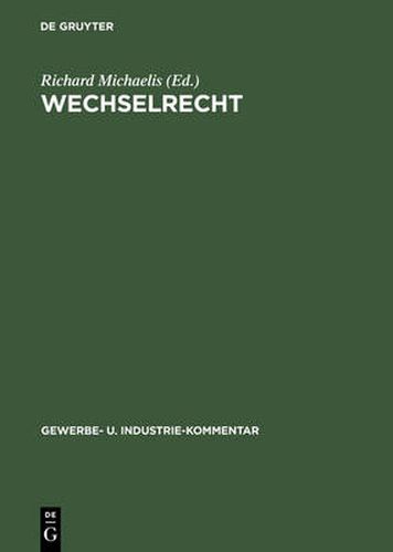 Cover image for Wechselrecht: Kommentar Auf Der Grundlage Der Deutschen Wechselordnung Unter Vergleichsweiser Heranziehung Der Hauptsachlichsten Auslandischen Wechselgesetze Und Des Kunftigen Einheitlichen Wechselrechts