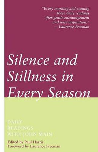 Silence and Stillness in Every Season: Daily Readings with John Main
