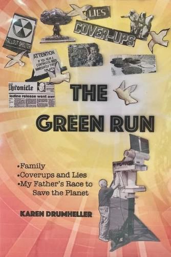 The Green Run: Family, Coverups and Lies, My Father's Race to Save the Planet