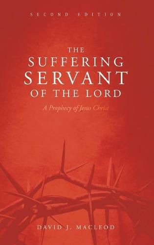 Cover image for The Suffering Servant of the Lord, Second Edition: A Prophecy of Jesus Christ