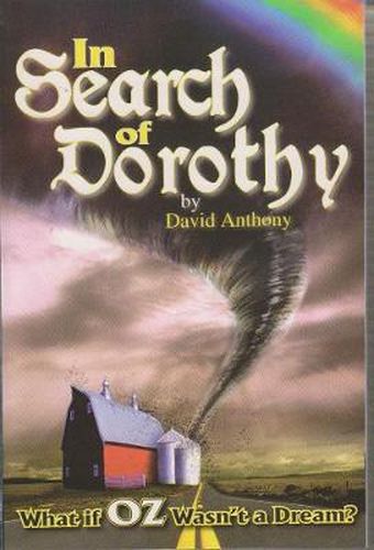 In Search of Dorothy: What If Oz Wasn't a Dream?