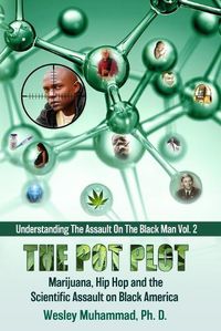 Cover image for The Pot Plot: Marijuana, Hip Hop and the Scientific Assault on Black America