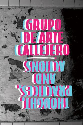 Cover image for Grupo de Arte Callejero: Thought, Practice, and Actions