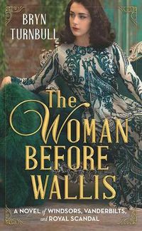 Cover image for The Woman Before Wallis: A Novel of Windsors, Vanderbilts, and Royal Scandal