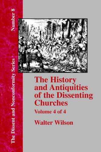 Cover image for History & Antiquities of the Dissenting Churches - Vol. 4