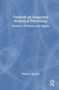 Cover image for Towards an Integrated Analytical Psychology