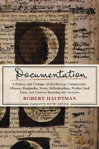 Cover image for Documentation: A History and Critique of Attribution, Commentary, Glosses, Marginalia, Notes, Bibliographies, Works-cited Lists, and Citation Indexing and Analysis