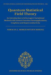 Cover image for Quantum Statistical Field Theory: An Introduction to Schwinger's Variational Method with Green's Function Nanoapplications, Graphene and Superconductivity
