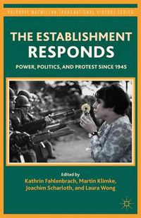 Cover image for The Establishment Responds: Power, Politics, and Protest since 1945