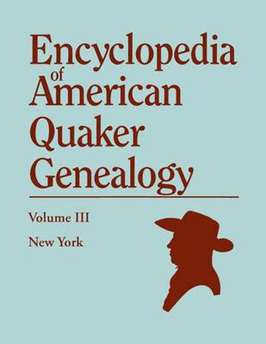 Cover image for Encyclopedia of American Quaker Genealogy. Volume III: New York [Flushing, Westbury, and Jericho]. Containing Every Item of Genealogical Value Found I