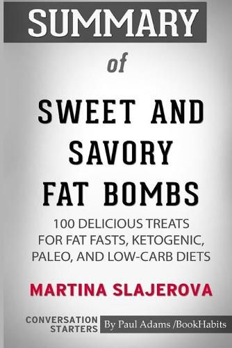 Summary of Sweet and Savory Fat Bombs by Martina Slajerova: Conversation Starters
