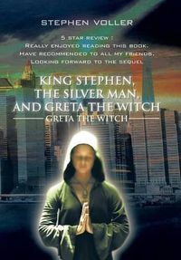 Cover image for King Stephen, the Silver Man, and Greta the Witch