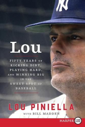 Lou: Fifty Years of Kicking Dirt, Playing Hard, and Winning Big in the Sweet Spot of Baseball [Large Print]