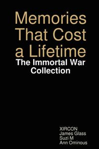 Cover image for Memories That Cost a Lifetime: The Immortal War Collection