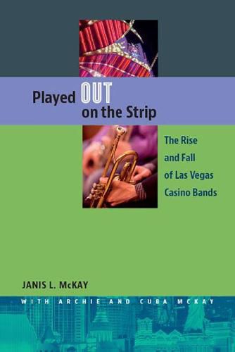 Cover image for Played Out on the Strip: The Rise and Fall of Las Vegas Casino Bands